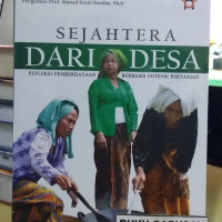 Sejahtera Dari Desa : Refleksi Pemberdayaan Berbasis Potensi Pertanian