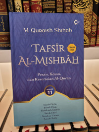 Tafsir Al-Mishbah Vol 11: Pesan, Kesan dan Keserasian al-Qur'an