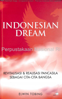 Indonesian Dream: Revitalisasi & Realisasi Pancasila sebagai Cita-Cita Bangsa