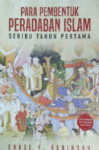 Para Pembentuk Peradaban Islam: Seribu Tahun Pertama