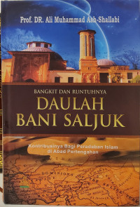 Bangkit dan Runtuhnya Daulah Bani Saljuk: Kontribusinya Bagi Peradaban Islam di Abad Pertengahan