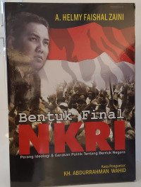Bentuk Final NKRI: Perang Ideologi & Gerakan Politik tentang Bentuk Negara