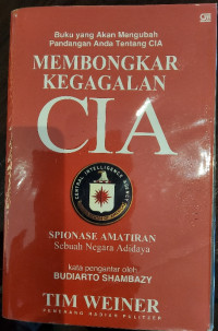 Kegagalan CIA: Spionase Amatiran Sebuah Negara Adidaya