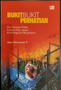 Bukit-Bukit Perhatian: Dari Seniman Politik, Lukisan Palsu sampai Kosmologi Seni Bung Karno