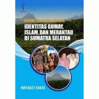 Kacang Tidak Lupa Kulitnya: Identitas Gumay, Islam, dan Merantau di Sumatra Selatan