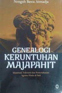 GENEALOGI KERUNTUHAN MAJAPAHIT - Islamisasi Tolerasi dan Pemertahanan Agama Hindu di Bali