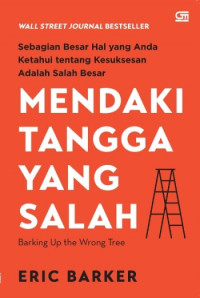 Mendaki Tangga Yang Salah: Sebagian Besar Hal yang Anda Ketahui tentang Kesuksesan Adalah Salah Besar