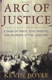 Arc of Justice: A Saga of Race, Civil Rights, and Murder in the Jazz Age