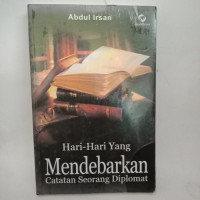 Hari-hari yang mendebarkan : catatan seorang diplomat