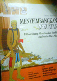 Menyeimbangkan Kekuatan: Pilihan Strategi Menyelesaikan Konflik atas Sumber Daya Alam