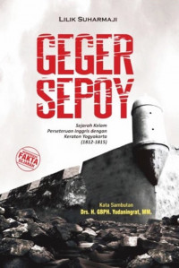 Geger Sepoy:  Sejarah Kelam Perseturuan Inggris dengan Keraton Yogyakarta (1812-1815)