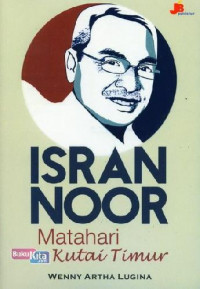 Isran Noor: Matahari dari Kutai Timur