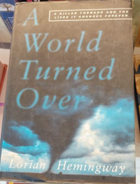 A World Turned Over : A Killer Tornado and the Lives It Changed Forever