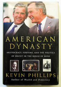 American Dynasty: Aristocracy, Fortune, and The Politics of Deceit in the House of Bush