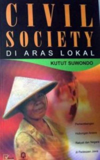 Civil Society Di Aras Lokal: Perkembangan Hubungan Antara Rakyat & Negara Di Pedesaan Jawa