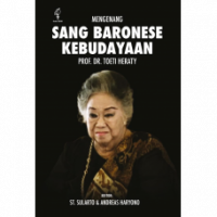 Mengenang Sang Baronese Kebudayaan: PROF. DR. TOETY HERATY