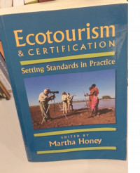 Ecotourism  & Certification : Setting Standards in Practice