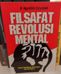 Filsafat Revolusi Mental : Dalam Kehidupan Berbangsa dan Bernegara