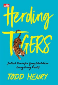 Herding Tigers: Jadilah Pemimpin yang Dibutuhkan Orang-Orang Kreatif
