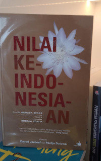 Nilai Keindonesiaan: Tiada Budaya Besar Tanpa Budaya Kokoh