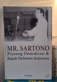 MR. Sartono: Pejuang Demokrasi & Bapak Parlemen Indonesia