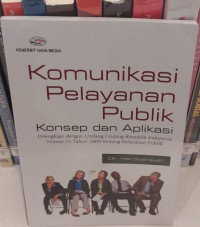 Komunikasi Pelayanan Publik : Konsep dan Aplikasi