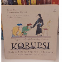 Korupsi : Dalam Silang Sejarah Indonesia : Dari Daendels Sampai Era Reformasi