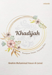 Khadijah: Perempuan Teladan Sepanjang Masa