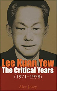 Lee KUan Yew; The Critical Years (1971-1978)