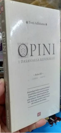 Opini 1 Dasawarsa Reformasi Buku 3 (2005-2007)