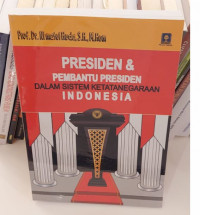 Presiden dan Pembantu Presiden Dalam SIstem Ketatanegaraan Indonesia