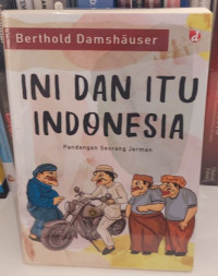 Ini dan Itu Indonesia : Pandangan Seorang Jerman