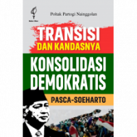 Transisi dan Kandasnya Konsolidasi Demokratis Pasca-Soeharto