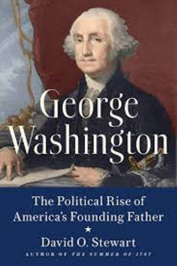 George Washington; The Political Rise Of America's Founding Father