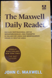 The Maxwell Daily Reader: Bacaan Inspirasional 365 Hari untuk Mengembangkan Jiwa Pemimpin