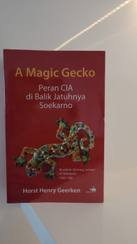 A magic Gecko: Peran CIA di balik Jatuhnya Soekarno