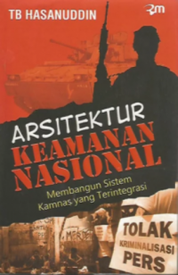 Arsitektur Keamanan Nasional: Membangun Sistem Kamnas Yang Terintegrasi.