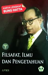 Karya Lengkap Bung Hatta Buku 7 Filsafat Ilmu dan Pengetahuan