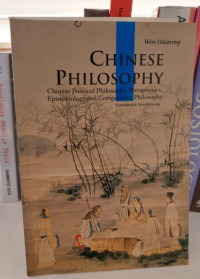 Chinese Philosophy : Chinese Political Philosophy, Metaphysics, Epistemology and Comparative Philosophy