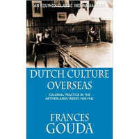 Dutch Culture Overseas: Colonial Practice in the Netherlands Indies