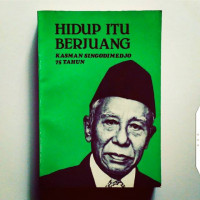 Hidup Itu Berjuang Kasman Singodimedjo 75 tahun