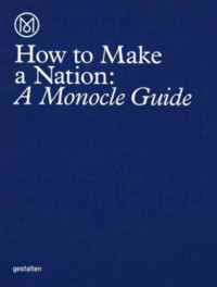 How to Make a Nation: A Monocle Guide