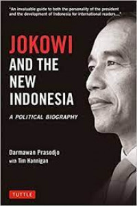 Jokowi and The New Indonesia: A Political Biography