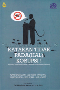 Katakan Tidak Pada(Hal) Korupsi! Kumpulan Opini Kompas staff ICW