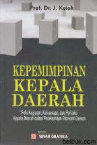 Kepemimpinan Kepala Daerah: Pola Kegiatan, Kekuasaan, dan Perilaku Kepala Daerah