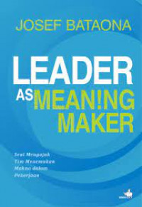 Leader As Mean!ng Maker: Seni Mengajak Tim Menemukan Makna dalam Pekerjaan