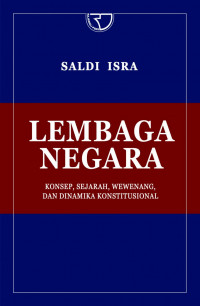 Lembaga Negara (konsep, sejarah, wewenang, dan dinamika konstitusional)