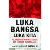 Luka Bangsa Luka Kita: Pelanggaran HAM Masa Lalu dan Tawaran Rekonsiliasi