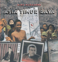 Masyarakat & Perang Asia Timur Raya Sejarah Dengan Foto Yang Tak Terceritakan