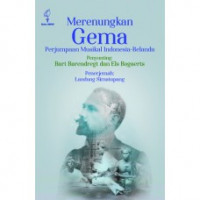 Merenungkan Gema; Perjumpaan Musikal Indonesia-Belanda